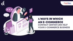 4 ways in which an ecommerce contact center can help your ecommerce business