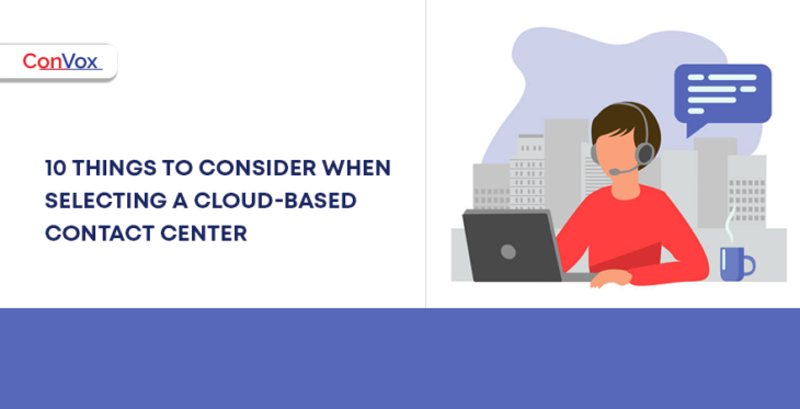 10 Things to Consider When Selecting a Cloud-Based Contact Center