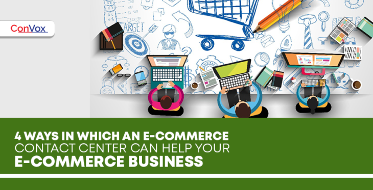 4 ways in which an e-commerce contact center can help your e-commerce business