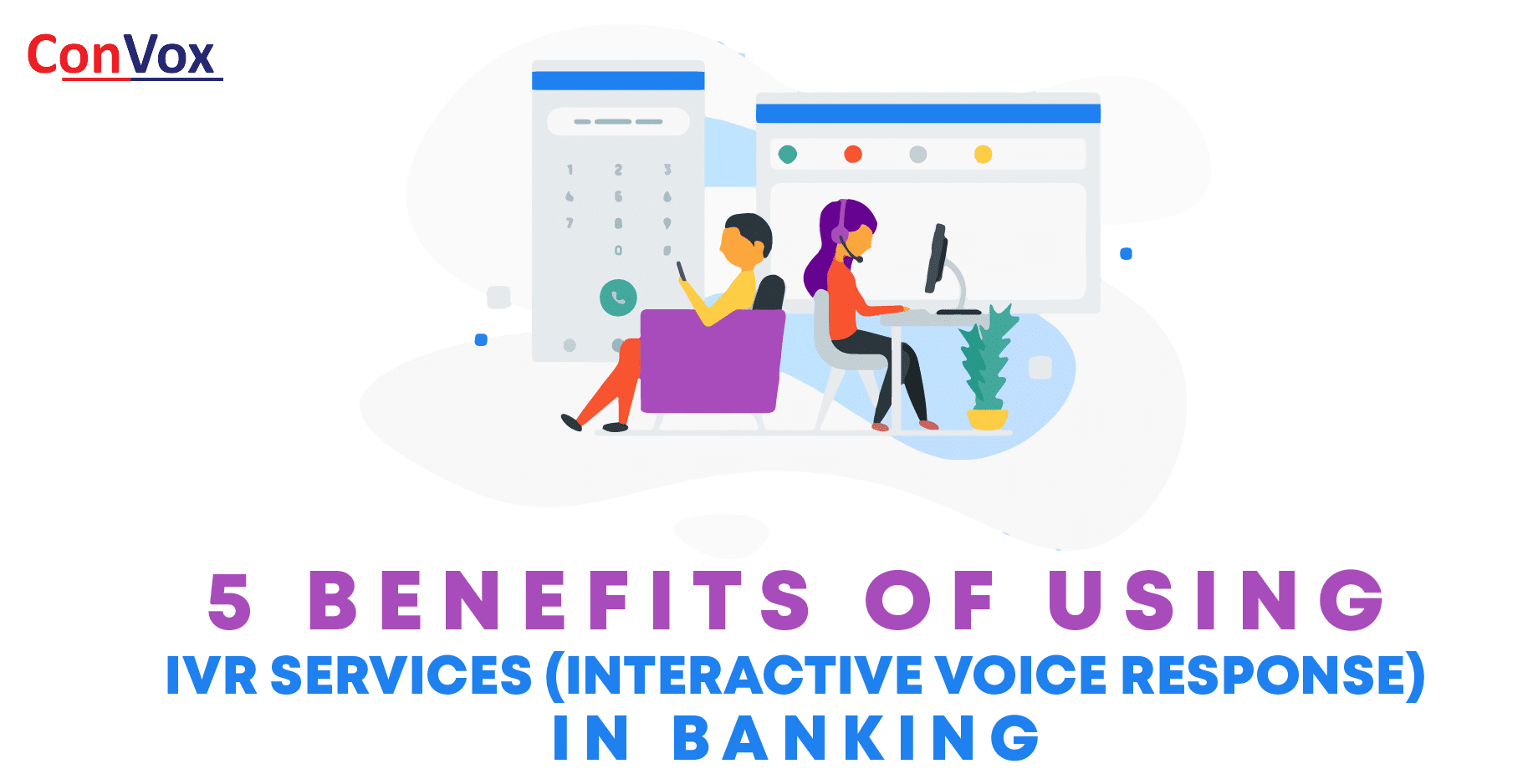 5 Benefits of using IVR Services (Interactive Voice Response) in Banking