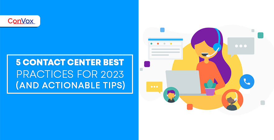 5 Contact Center Best Practices for 2022 (and Actionable Tips)