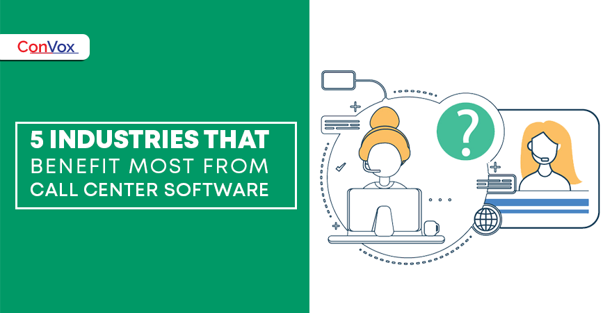 5 industries that benefit most from call center software