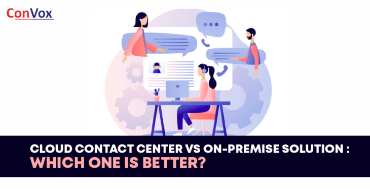 Cloud Contact Center VS On-Premise Solution Which One Is Better