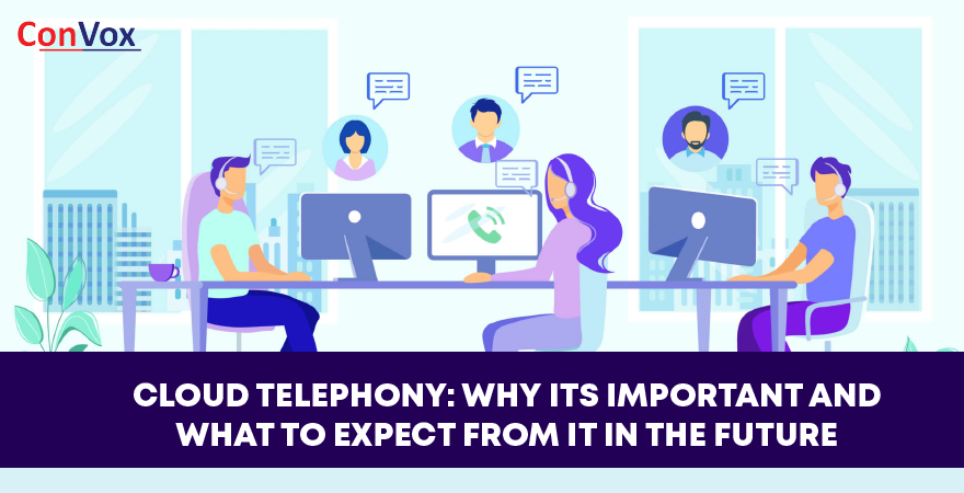 Cloud Telephony Why Its Important And What To Expect From It In The Future