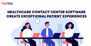 Healthcare contact center software create exceptional patient experiences