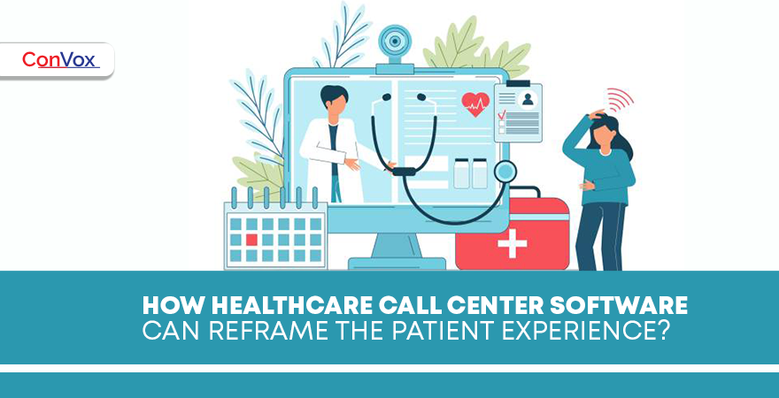 How Healthcare Call Center Software Can Reframe the Patient Experience