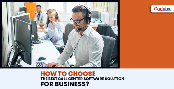 How to choose the best Call Center software solution for business