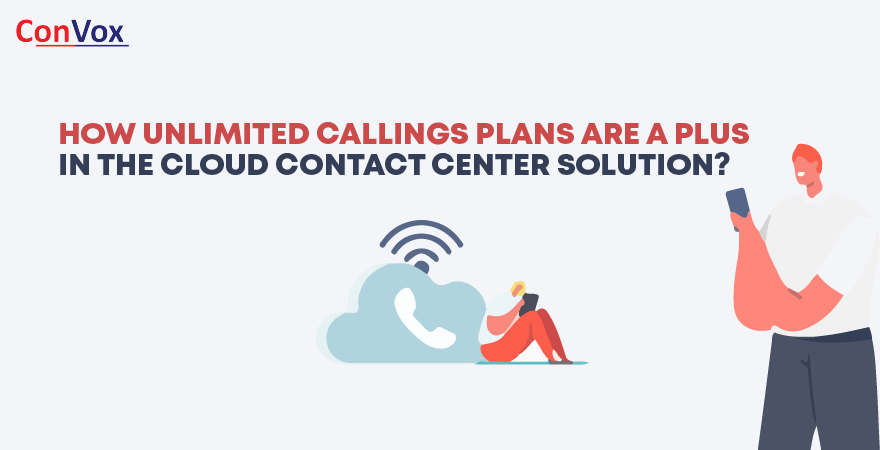 How unlimited callings plans are a plus in the cloud contact center solution