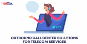 Outbound call center solutions for Telecom Services