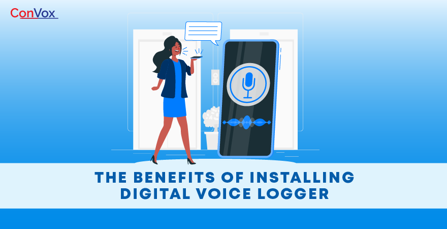 The Benefits of Installing Digital Voice Logger
