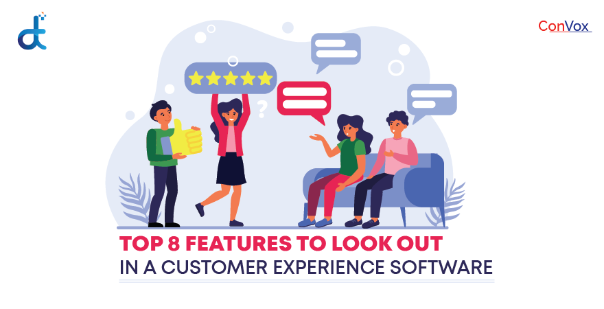 Top 8 features to look out in a customer experience software