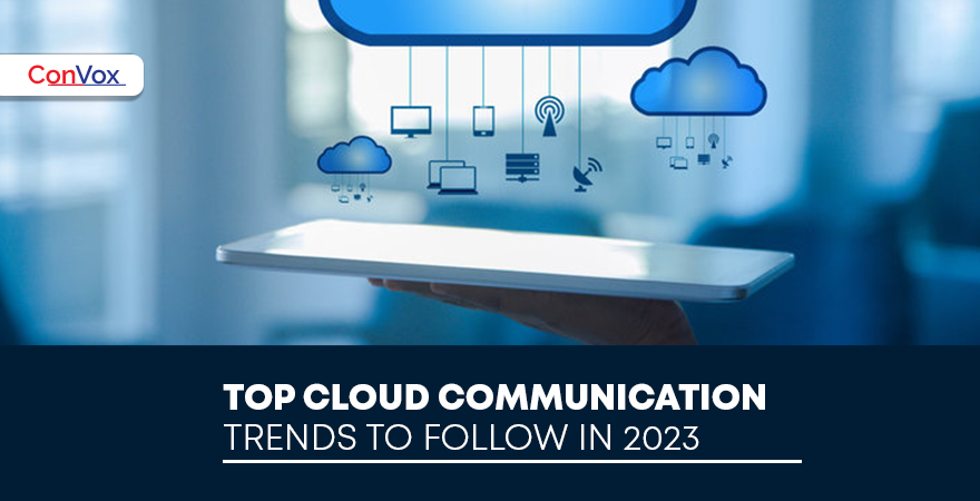 Top cloud communication trends to follow in 2023