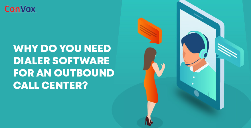 Why do you need dialer software for an outbound call center