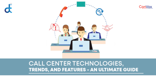 Call Center Technologies, Trends, and Features - An ultimate guide