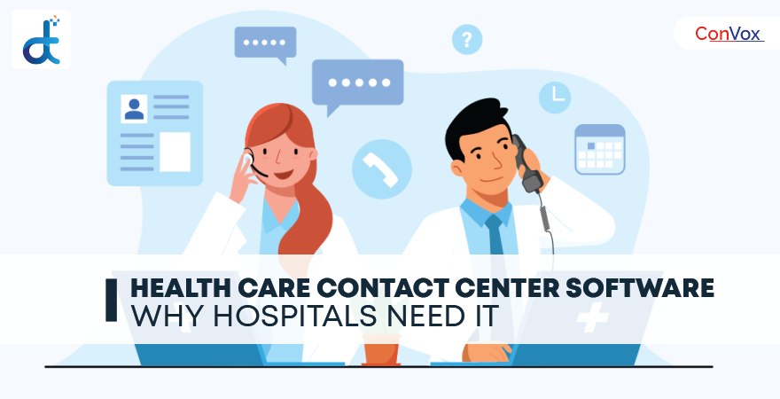 Health care Contact Center Software-Why Hospitals Need it