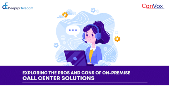 Pros & Cons of On-Premises Call Center Solutions - Deepijatel