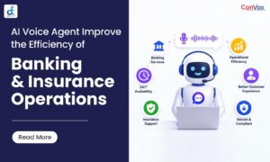 How Can ConVox AI Voice Agent Improve the Efficiency of Banking & Insurance Operations?